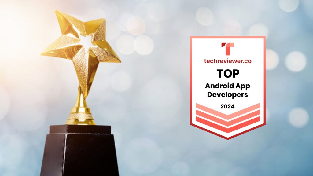 Techreviewer.co, Top Android App Developer 2024, Android app developers, Awards, recognition, awards, industry recognition, android app development, app development